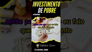 INVESTIMENTO DE POBRE