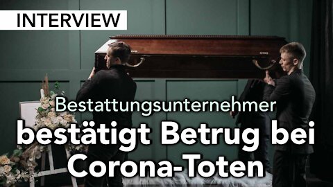 Bestattungsunternehmer bestätigt CORONA-Betrug