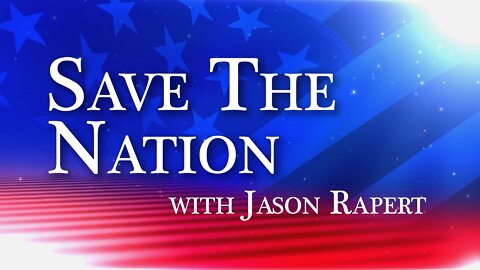 Save The Nation with Jason Rapert • Tuesday, Feb. 22, 2022 • #147 Special Guest Ty Ledbetter