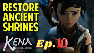 Kena: Bridge of Spirits - Walkthrough Episode 10