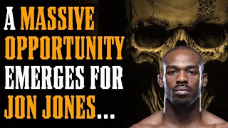 A MASSIVE Opportunity Emerges for Jon Jones!!