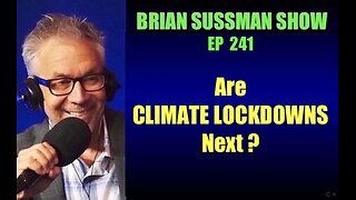 EP 241 - Climate Lockdowns Next?