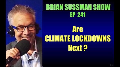 EP 241 - Climate Lockdowns Next?