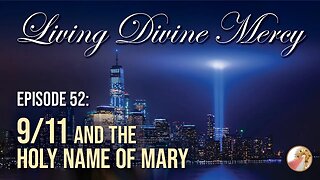 September 11th and the Holy Name of Mary - Living Divine Mercy TV Show EWTN Ep. 52