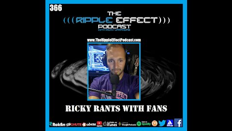 The Ripple Effect Podcast #366 (Ricky Rants With Fans | Agenda 21, JRE, COVID & More)