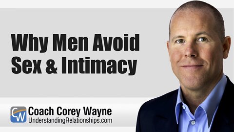 Why Men Avoid Sex & Intimacy