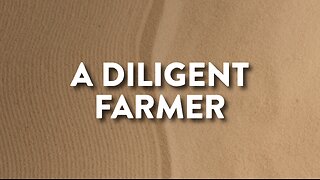 04-21-24 - A Diligent Farmer - Andrew Stensaas