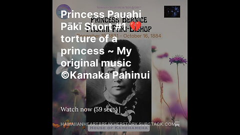 Torture of Princess Pauahi Short #1💔 genocide of a Kingdom 🎶 music by Kamaka Pahinui