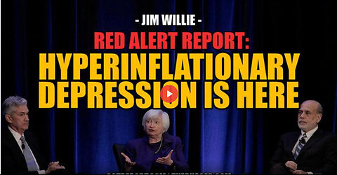 RED ALERT REPORT: HYPERINFLATIONARY DEPRESSION IS HERE -- Jim Willie