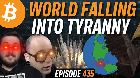 World Falls Into Tyranny, El Salvador Building Freedom with Bitcoin | EP 435