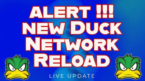ALERT !!! New Duck Network Reload - BETTER than V1 will it last longer get in Now