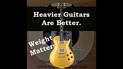 Heavier Guitars Are Better #19
