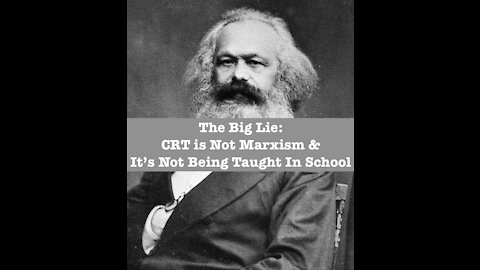 The Big Lie: CRT is Not Marxism & It’s Not Being Taught In School