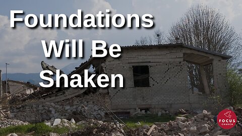 Foundations Will Be Shaken