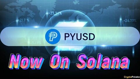 PayPal’s PYUSD Stablecoin Deploys Solana Because of High Throughput and Low Fees