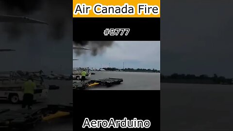 Watch Huge Fire Air Canada Boeing #B777 #Aviation #Fly #AeroArduino