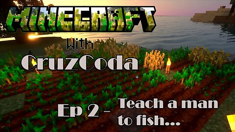CruzCoda Plays minecraft - Episode 2 "Teach a man to fish"