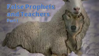 False Prophets and Teachers - Part 1