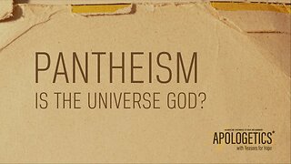 Apologetics with Reasons for Hope | Is the Universe God?