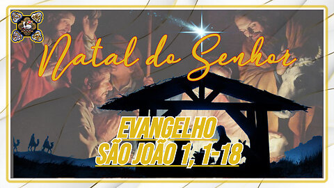 Comentários ao Evangelho do Natal do Senhor Jo 1, 1-18