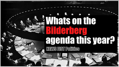 What's on the Bilderberg agenda this year?