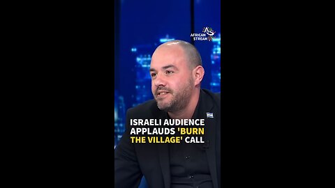 ISRAELI AUDIENCE APPLAUDS 'BURN THE VILLAGE' CALL