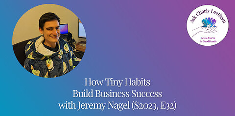 Tiny Habits Build Business Success (S2023, E32)