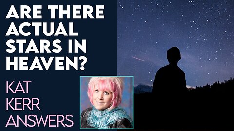Kat Kerr: Are There Actual Stars In Heaven? | April 3 2024