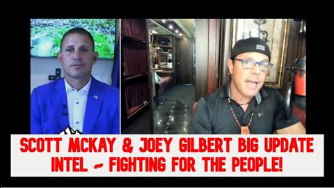 Scott McKay & Joey Gilbert Big Update Intel ~ Fighting for the People!
