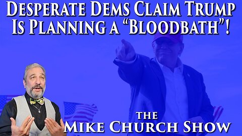 Desperate Dems Claim Trump Is Planning A 'Bloodbath'!