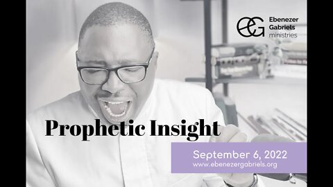 Prophetic Insights September 6, 2022 | Prophet Ebenezer Gabriels