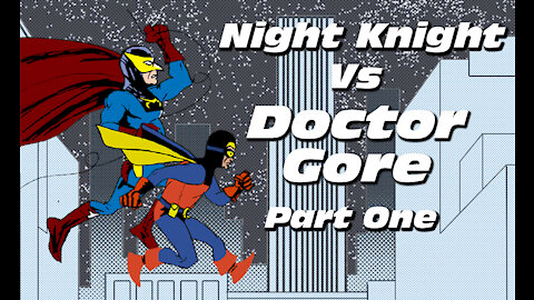 Night Knight Vs Dr Gore Part One