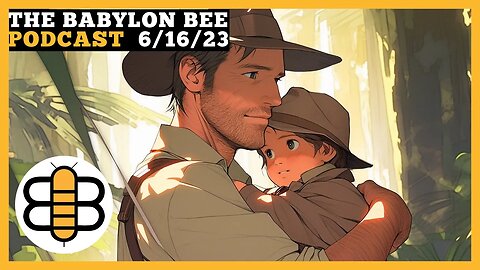 The Babylon Bee Celebrates Fatherhood and Indiana Jones