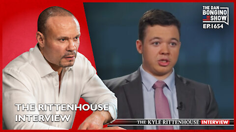 Ep. 1654 The Rittenhouse Interview That Will Have Biden And The Media Squirming-The Dan Bongino Show