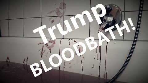 Trump BLOODBATH!