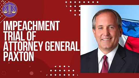 Impeachment Trial of the Attorney General Ken Paxton