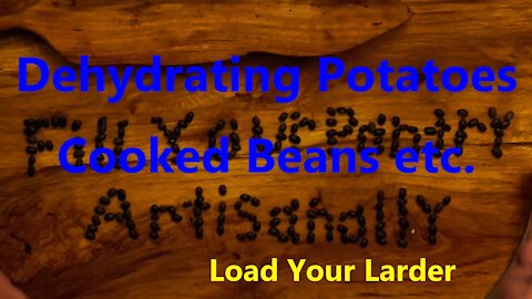 Dehydrating Potatoes Cooked Beans etc.