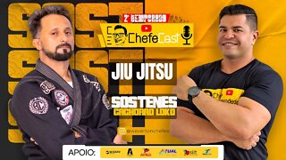 ChefeCast com SOSTENES | falando sobre JIU JITSU