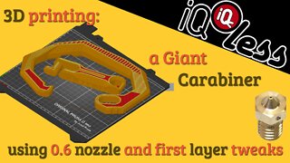 3D Printing: A Giant Carabiner using 0.6 Nozzle and first layer tweaks