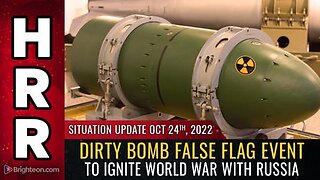 10-24-22 S.U. - Dirty bomb false flag event to IGNITE World War with Russia