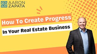 Real Estate Business - How to Make Progress