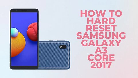 HOW TO HARD RESET SAMSUNG GALAXY A3 CORE 2017