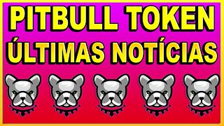 PITBULL TOKEN ÚLTIMAS NOTÍCIAS