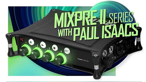 Sound Devices MixPre II Series with Paul Isaacs