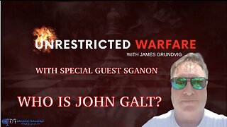 SGANON SITS DOWN W/ JAMES GRUNDVIG OF UNRESTRICTED WARFARE. MAJOR INTEL. TY John Galt