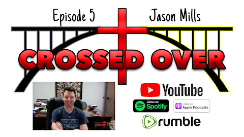 Crossed Over - Episode 5 - Jason Mills