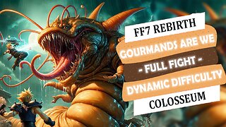 FF 7 REBIRTH - Gourmands Are We - full fight - Colosseum - Dynamic difficulty - Cheesy Strategy