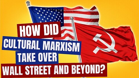 How did Cultural Marxism take over Wall Street and beyond?