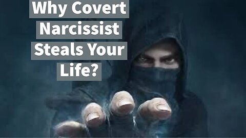 Why Covert Narcissist Steals Your Life? (Psychosis, Rivalry, Envy)
