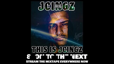 JCINGZ - ON TO THE NEXT (TRACK 8)-(FULL MIXTAPE ON ALL STREAMING PLATFORMS)